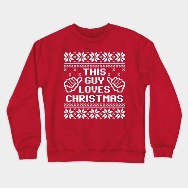 This Guy Loves Christmas Sweater Crewneck Sweatshirt by DetourShirts